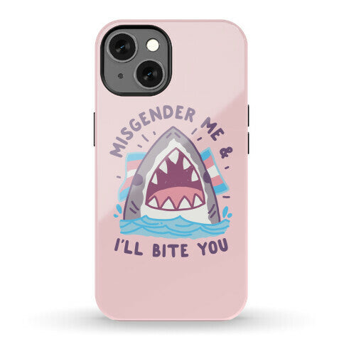 Misgender Me & I'll Bite You (Trans Flag) Phone Case