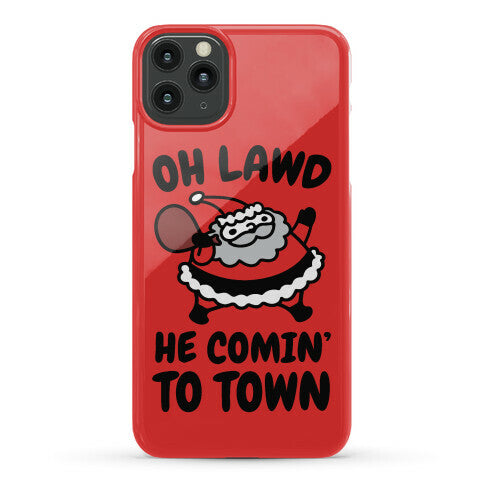 Oh Lawd He Comin' To Town Santa Parody Phone Case