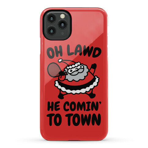 Oh Lawd He Comin' To Town Santa Parody Phone Case