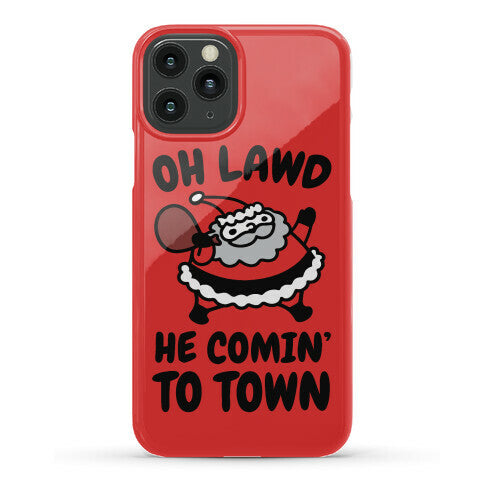 Oh Lawd He Comin' To Town Santa Parody Phone Case