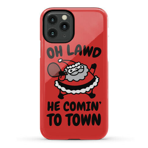 Oh Lawd He Comin' To Town Santa Parody Phone Case