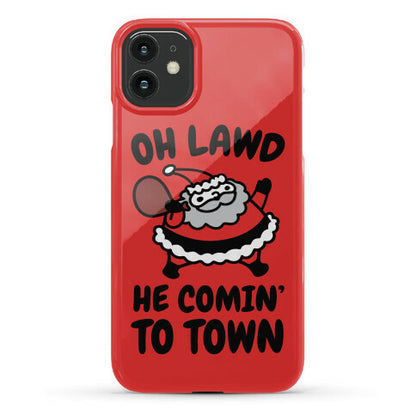 Oh Lawd He Comin' To Town Santa Parody Phone Case