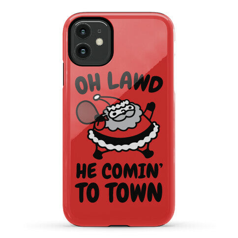 Oh Lawd He Comin' To Town Santa Parody Phone Case