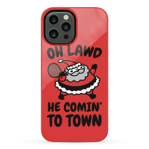 Oh Lawd He Comin' To Town Santa Parody Phone Case