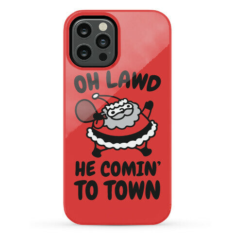 Oh Lawd He Comin' To Town Santa Parody Phone Case