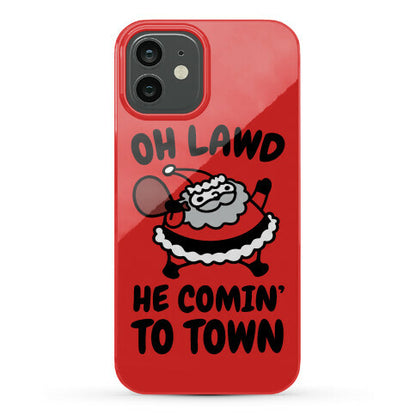 Oh Lawd He Comin' To Town Santa Parody Phone Case