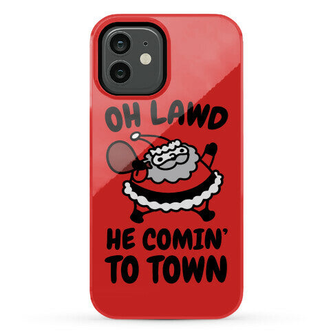 Oh Lawd He Comin' To Town Santa Parody Phone Case