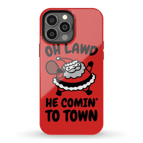 Oh Lawd He Comin' To Town Santa Parody Phone Case
