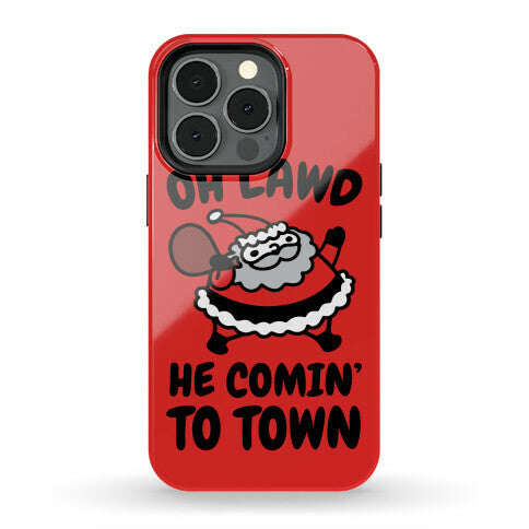 Oh Lawd He Comin' To Town Santa Parody Phone Case