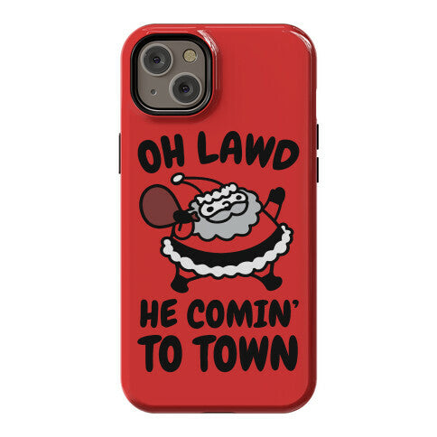 Oh Lawd He Comin' To Town Santa Parody Phone Case