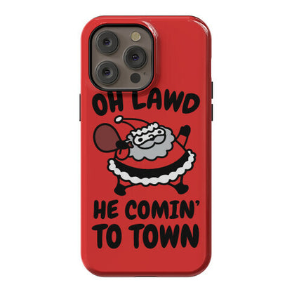 Oh Lawd He Comin' To Town Santa Parody Phone Case