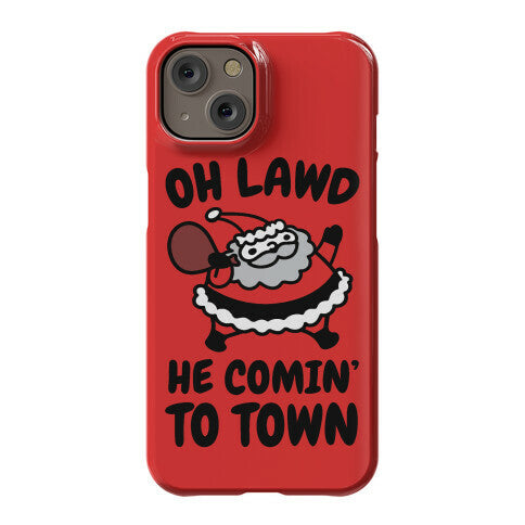 Oh Lawd He Comin' To Town Santa Parody Phone Case