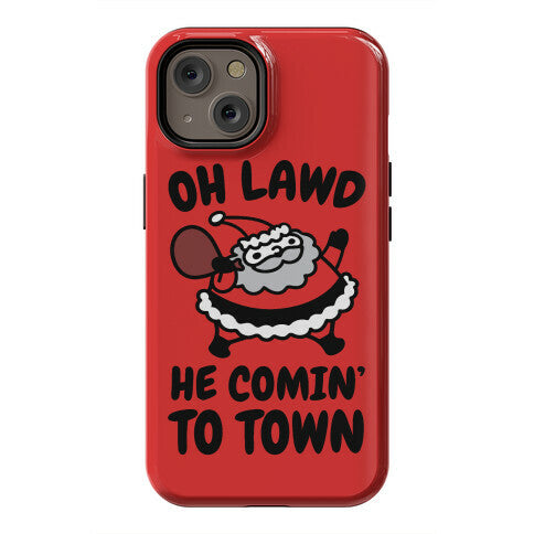 Oh Lawd He Comin' To Town Santa Parody Phone Case