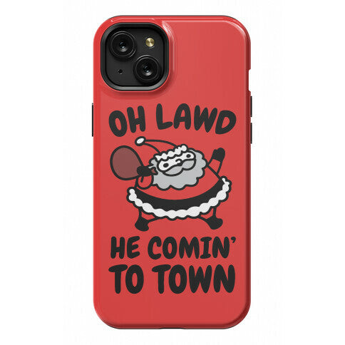 Oh Lawd He Comin' To Town Santa Parody Phone Case