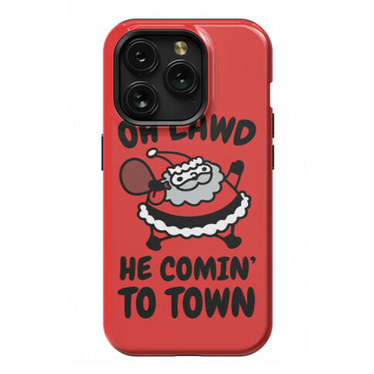 Oh Lawd He Comin' To Town Santa Parody Phone Case