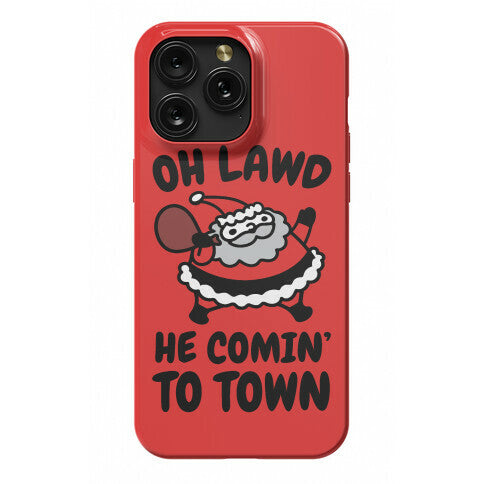 Oh Lawd He Comin' To Town Santa Parody Phone Case
