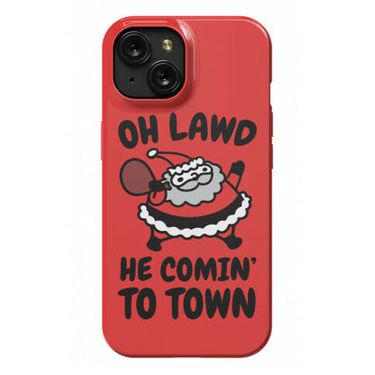 Oh Lawd He Comin' To Town Santa Parody Phone Case