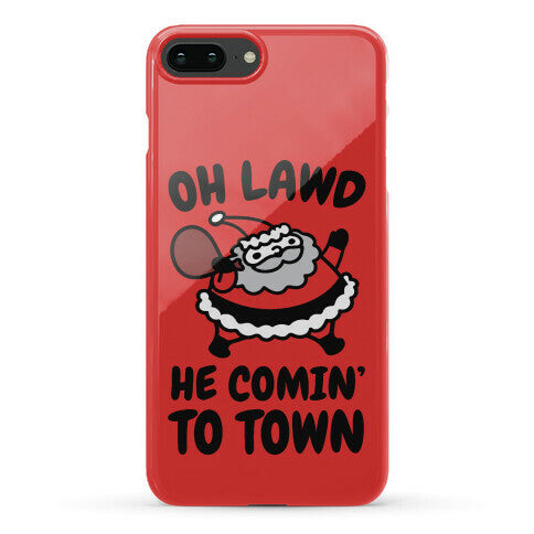 Oh Lawd He Comin' To Town Santa Parody Phone Case