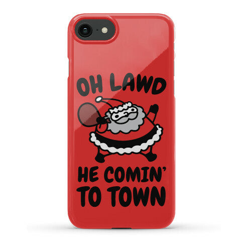 Oh Lawd He Comin' To Town Santa Parody Phone Case