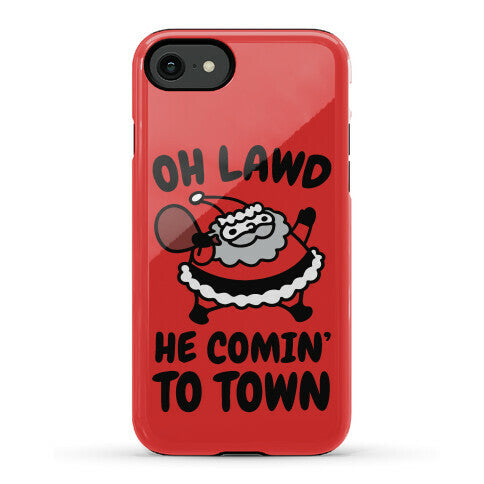 Oh Lawd He Comin' To Town Santa Parody Phone Case