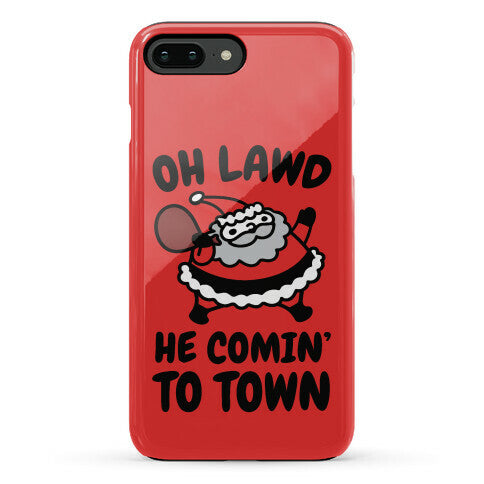 Oh Lawd He Comin' To Town Santa Parody Phone Case