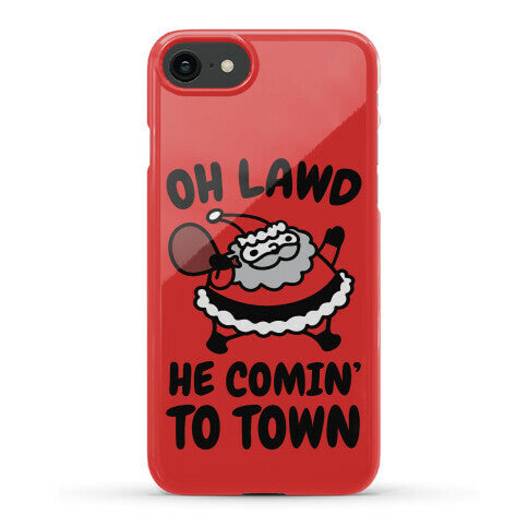 Oh Lawd He Comin' To Town Santa Parody Phone Case