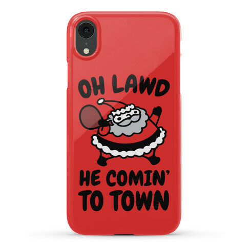 Oh Lawd He Comin' To Town Santa Parody Phone Case