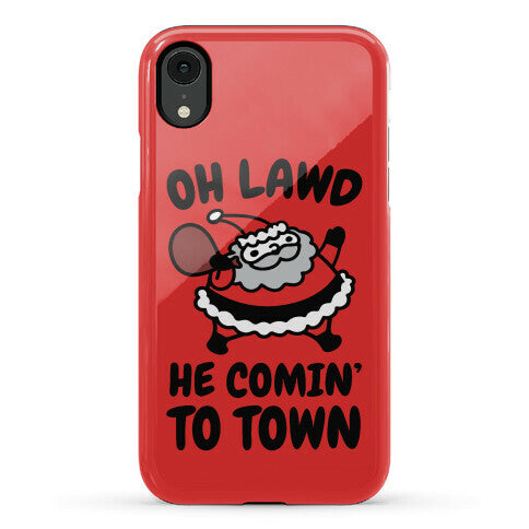 Oh Lawd He Comin' To Town Santa Parody Phone Case