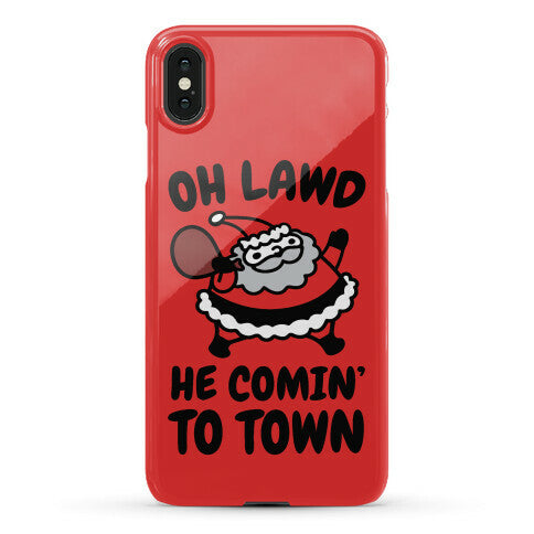 Oh Lawd He Comin' To Town Santa Parody Phone Case