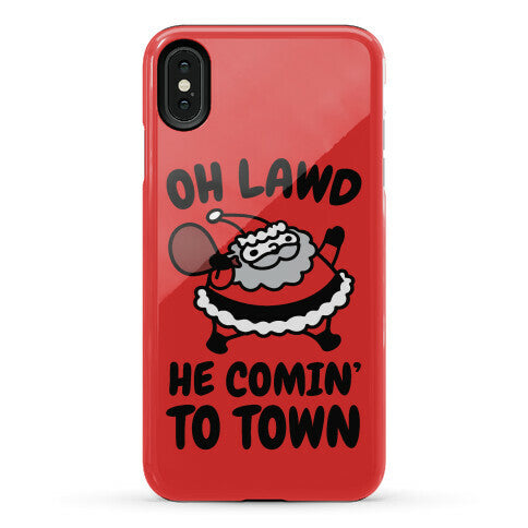 Oh Lawd He Comin' To Town Santa Parody Phone Case