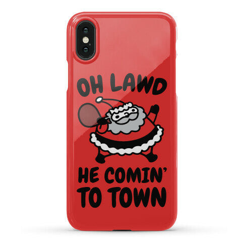 Oh Lawd He Comin' To Town Santa Parody Phone Case