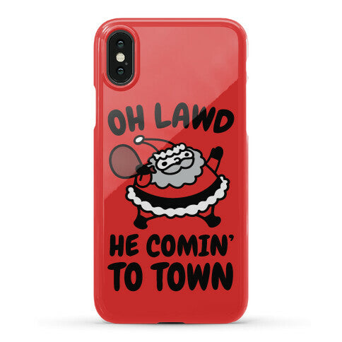 Oh Lawd He Comin' To Town Santa Parody Phone Case