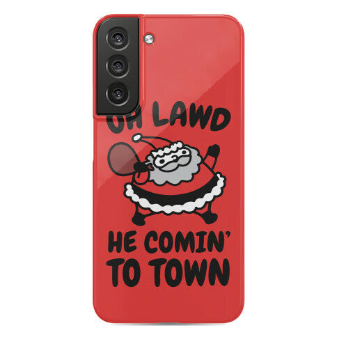 Oh Lawd He Comin' To Town Santa Parody Phone Case