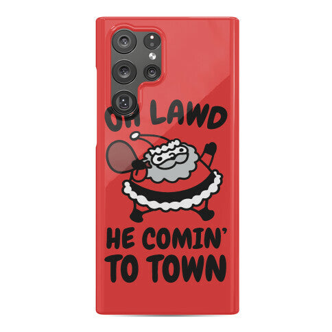 Oh Lawd He Comin' To Town Santa Parody Phone Case