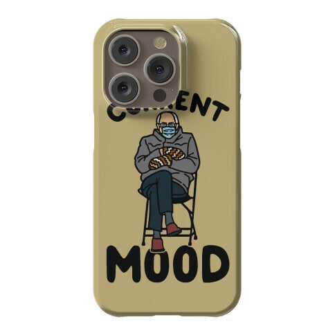 Current Mood Sassy Bernie Sanders Phone Case