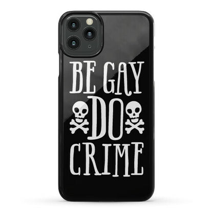Be Gay Do Crime Phone Case