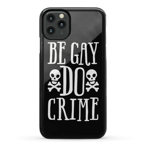 Be Gay Do Crime Phone Case