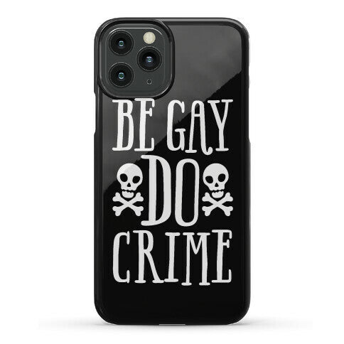 Be Gay Do Crime Phone Case