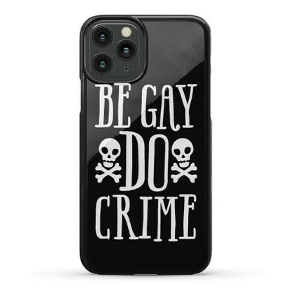 Be Gay Do Crime Phone Case