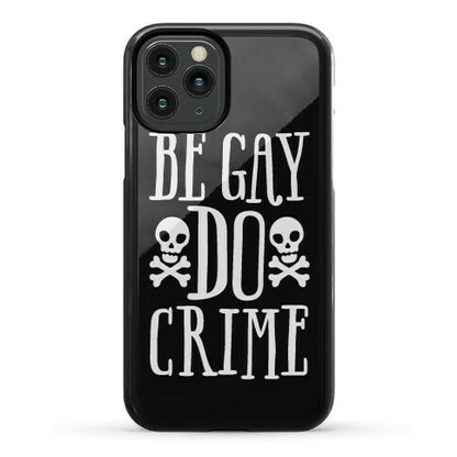 Be Gay Do Crime Phone Case