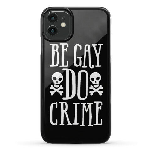 Be Gay Do Crime Phone Case
