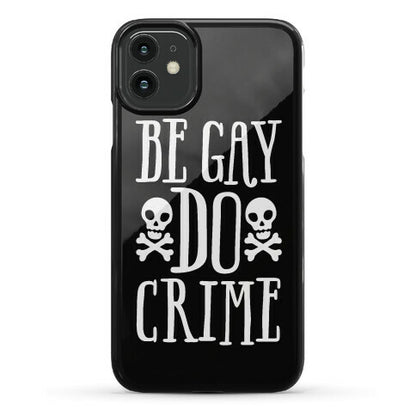 Be Gay Do Crime Phone Case