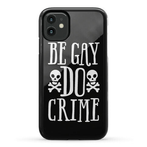Be Gay Do Crime Phone Case