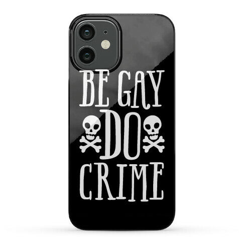 Be Gay Do Crime Phone Case