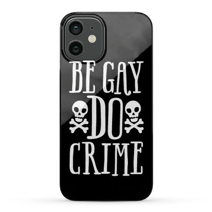Be Gay Do Crime Phone Case