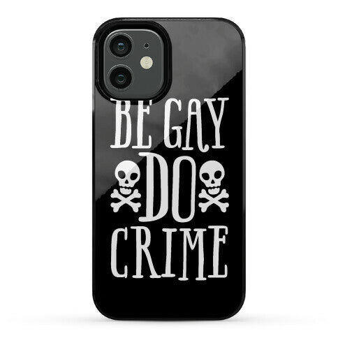 Be Gay Do Crime Phone Case