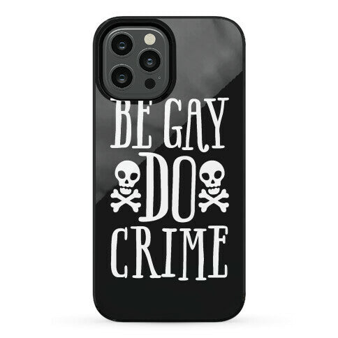 Be Gay Do Crime Phone Case