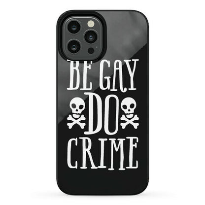 Be Gay Do Crime Phone Case