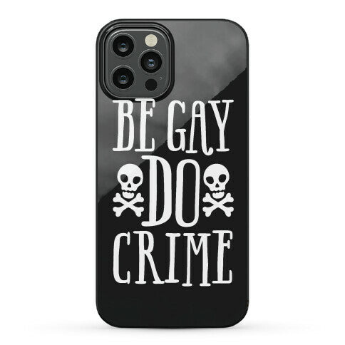 Be Gay Do Crime Phone Case