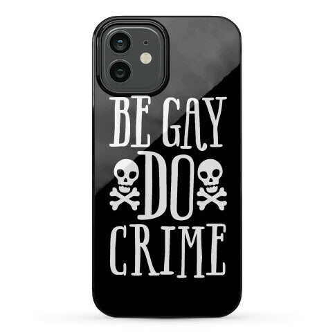 Be Gay Do Crime Phone Case